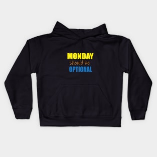 Monday should be optional Kids Hoodie